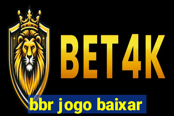 bbr jogo baixar